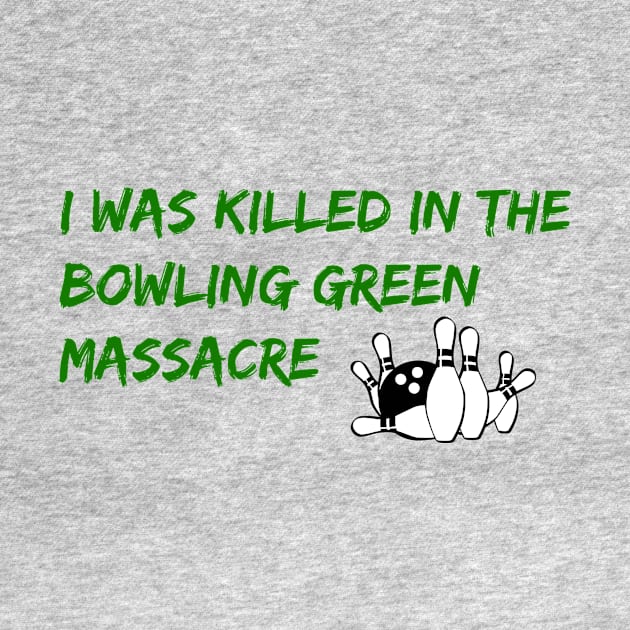 I Was Killed in the Bowling Green Massacre by NYNY